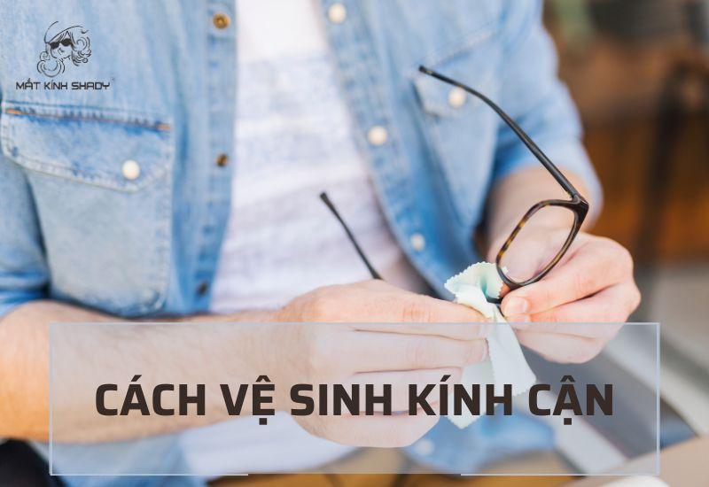 Hướng dẫn cách vệ sinh kính giả cận đúng cách tại nhà