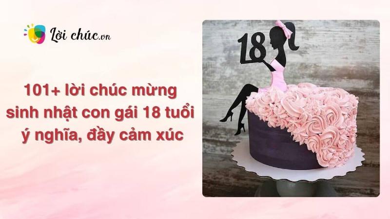 Lời chúc sinh nhật tuổi 18 hay ý nghĩa cho cột mốc trưởng thành