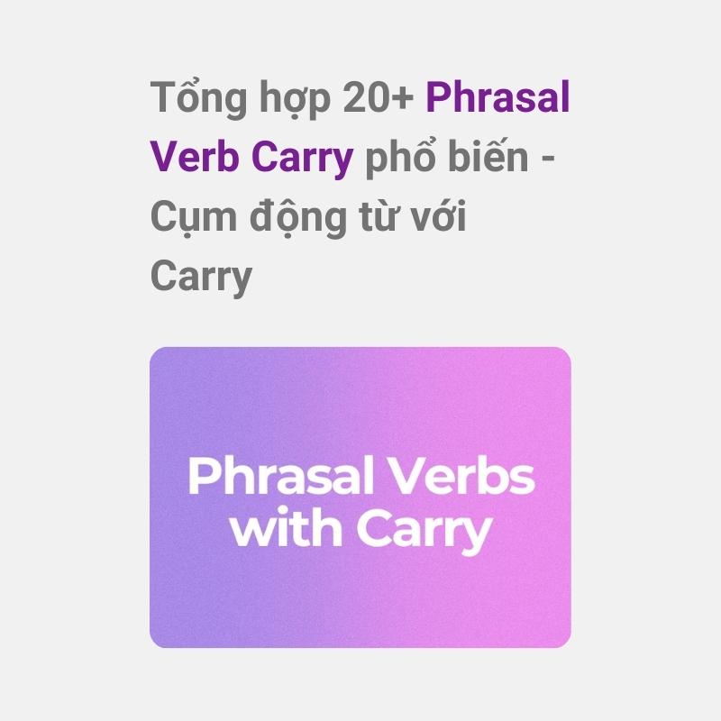 Hình ảnh minh họa một bài kiểm tra ngắn hoặc câu đố liên quan đến việc sử dụng các phrasal verb của 'carry', đặc biệt tập trung vào các nghĩa khác nhau của carry away, giúp người đọc củng cố kiến thức về carry away là gì