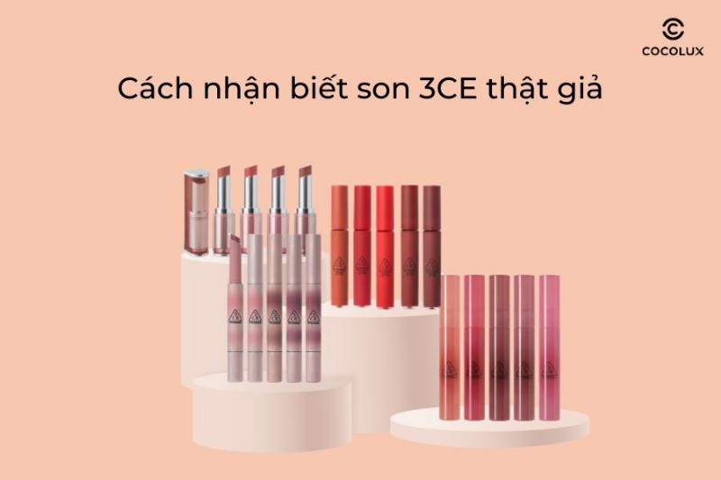 So sánh vỏ hộp, thân son và chất son 3CE Childlike thật và giả để nhận biết.