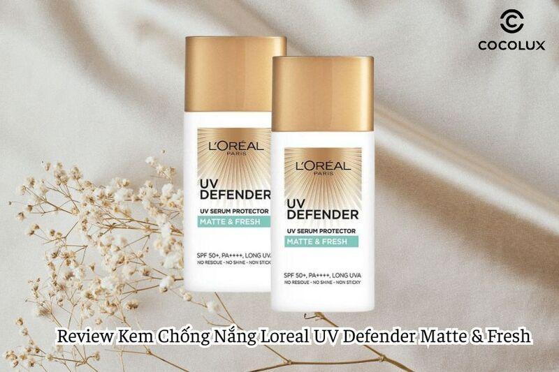 Review kem chong nang Loreal UV Defender Matte Fresh danh cho da dau hieu qua kiem dau