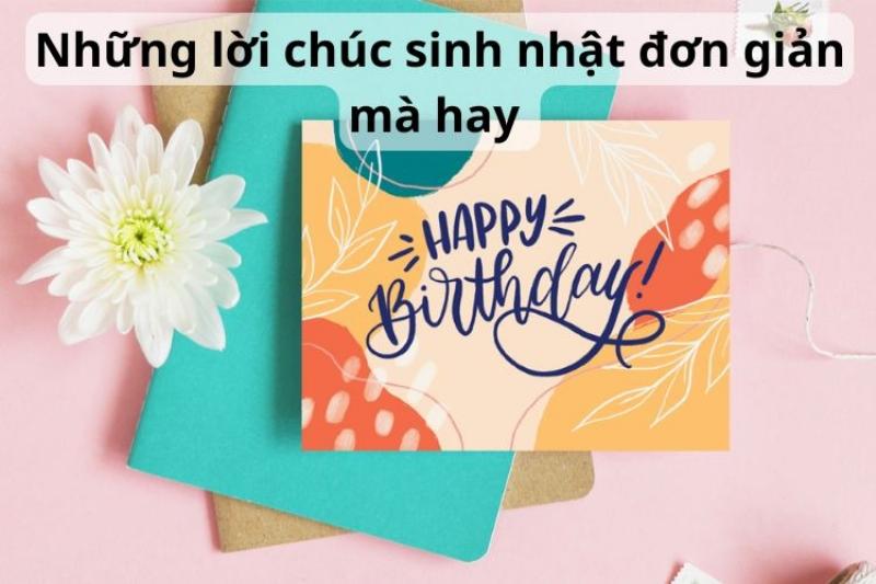 Sự chân thành làm nên câu chúc sinh nhật hay và ý nghĩa